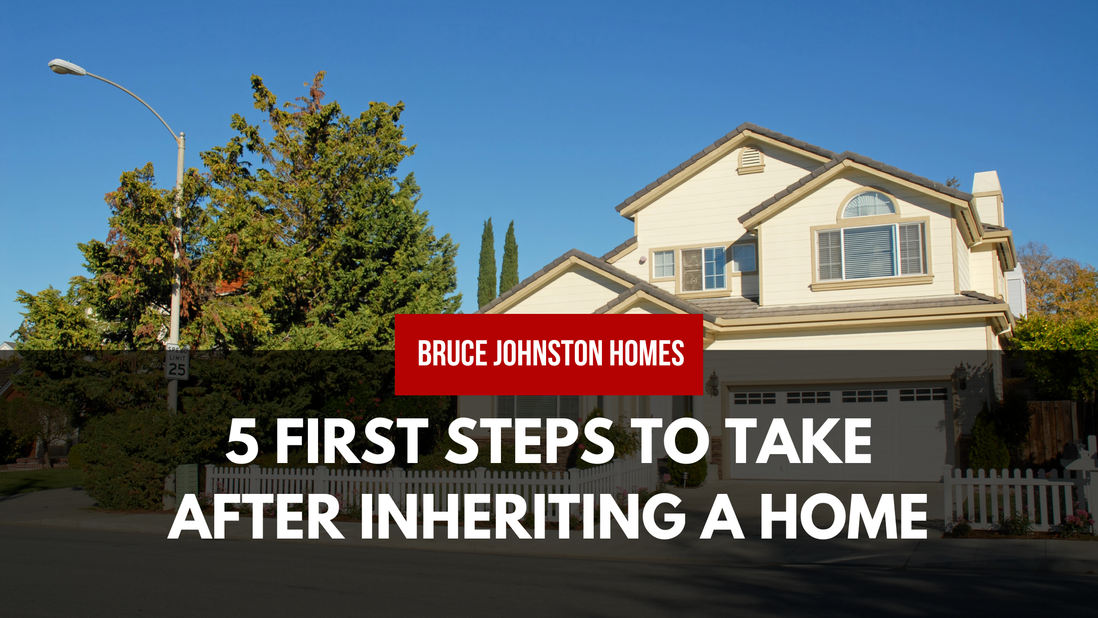 5 First Steps to Take After Inheriting a Home